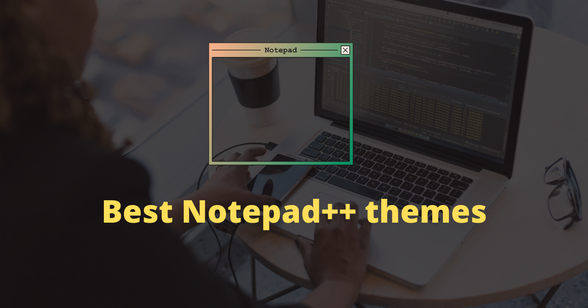 Most used themes for notepad++