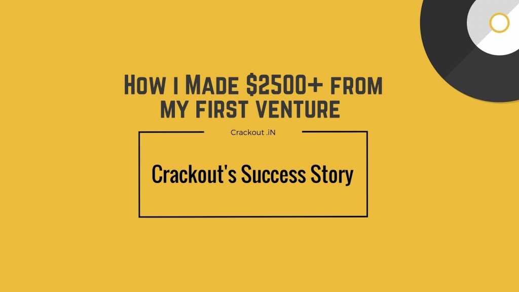 How i Made $2500+ from my first venture – Crackout’s Success Story