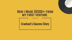 How i Made $2500+ from my first venture - Crackout's Success Story