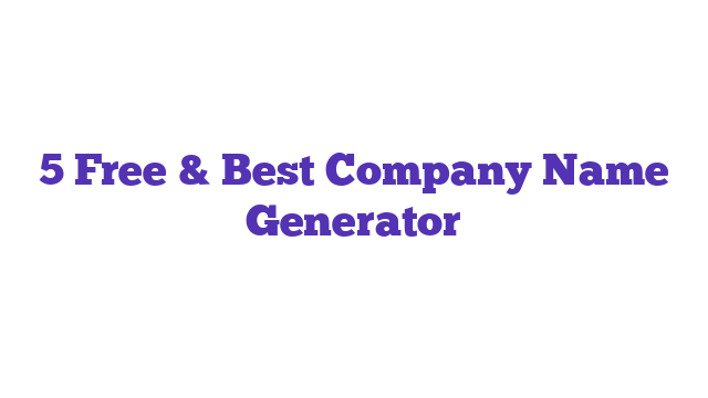 5 Free & Best Company Name Generator