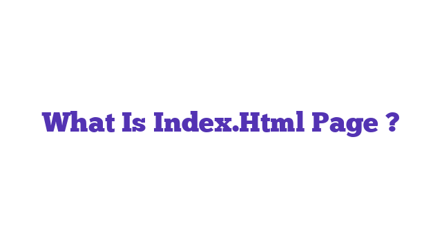 What Is Index.Html Page ?